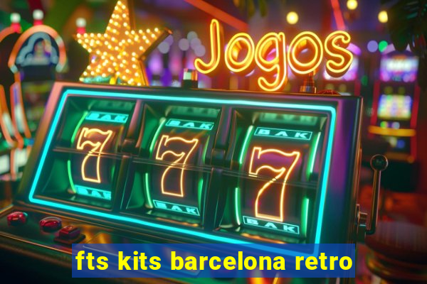 fts kits barcelona retro